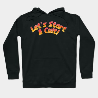 Lets start a cult clothing Hoodie